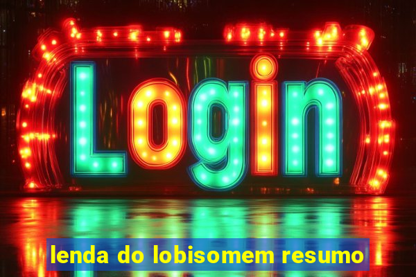 lenda do lobisomem resumo